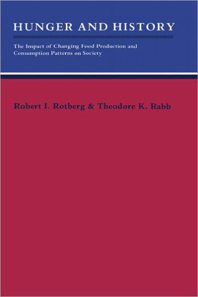 Hunger and History: The Impact of Changing Food Production and Consumption Patterns on Society / Edition 33