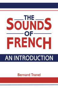 Title: The Sounds of French: An Introduction / Edition 1, Author: Bernard Tranel