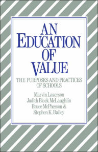 Title: An Education of Value: The Purposes and Practices of Schools / Edition 1, Author: Marvin Lazerson