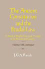 The Ancient Constitution and the Feudal Law: A Study of English Historical Thought in the Seventeenth Century / Edition 2