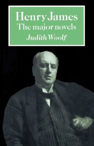 Title: Henry James: The Major Novels, Author: Judith Woolf