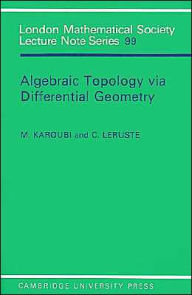 Title: Algebraic Topology via Differential Geometry, Author: M. Karoubi