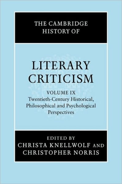 The Cambridge History of Literary Criticism: Volume 9, Twentieth-Century Historical, Philosophical and Psychological Perspectives / Edition 1