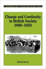Title: Change and Continuity in British Society, 1800-1850, Author: Richard Brown