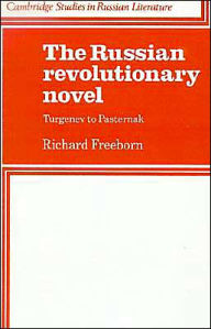 Title: The Russian Revolutionary Novel: Turgenev to Pasternak, Author: Richard Freeborn