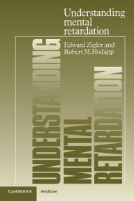 Title: Understanding Mental Retardation / Edition 1, Author: Edward Zigler