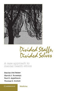 Title: Divided Staffs, Divided Selves: A Case Approach to Mental Health Ethics, Author: Stanley Joel Reiser