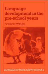Title: Language Development in the Pre-School Years, Author: Gordon Wells