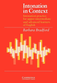 Title: Intonation in Context Student's book: Intonation Practice for Upper-intermediate and Advanced Learners of English, Author: Barbara Bradford