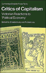 Title: Critics of Capitalism: Victorian Reactions to 'Political Economy', Author: Elisabeth Jay