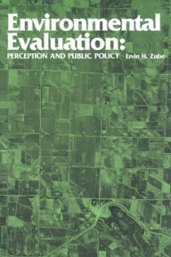 Title: Environmental Evaluation: Perception and Public Policy / Edition 1, Author: Ervin H. Zube