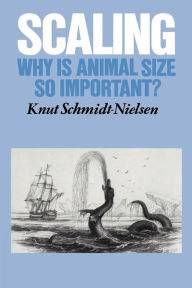 Title: Scaling: Why is Animal Size so Important?, Author: Knut Schmidt-Nielsen