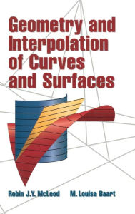 Title: Geometry and Interpolation of Curves and Surfaces, Author: Robin J. Y. McLeod