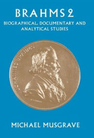 Title: Brahms 2: Biographical, Documentary and Analytical Studies, Author: Michael Musgrave