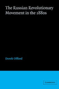 Title: The Russian Revolutionary Movement in the 1880s, Author: Derek Offord