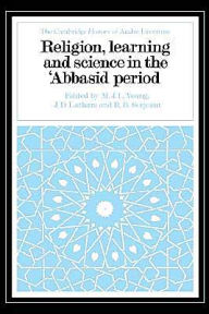 Title: Religion, Learning and Science in the 'Abbasid Period, Author: M. J. L. Young