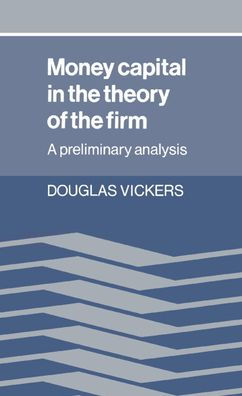 Money Capital in the Theory of the Firm: A Preliminary Analysis