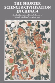 Title: The Shorter Science and Civilisation in China: Volume 4, Author: Colin A. Ronan