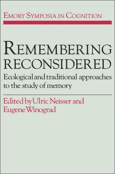 Remembering Reconsidered: Ecological and Traditional Approaches to the Study of Memory