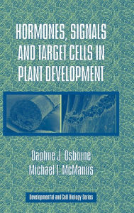 Title: Hormones, Signals and Target Cells in Plant Development, Author: Daphne J. Osborne