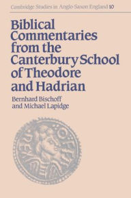 Title: Biblical Commentaries from the Canterbury School of Theodore and Hadrian, Author: Bernhard Bischoff