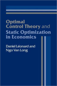 Title: Optimal Control Theory and Static Optimization in Economics, Author: Daniel Léonard