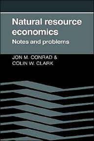 Title: Natural Resource Economics: Notes and Problems, Author: Jon M. Conrad