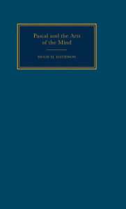 Title: Pascal and the Arts of the Mind, Author: Hugh M. Davidson