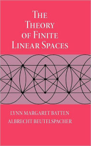 Title: The Theory of Finite Linear Spaces: Combinatorics of Points and Lines, Author: Lynn Margaret Batten