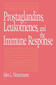 Title: Prostaglandins, Leukotrienes, and the Immune Response, Author: John L. Ninnemann