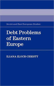 Title: Debt Problems of Eastern Europe, Author: Iliana Zloch-Christy