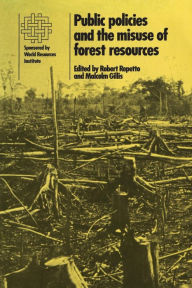 Title: Public Policies and the Misuse of Forest Resources, Author: Robert Repetto