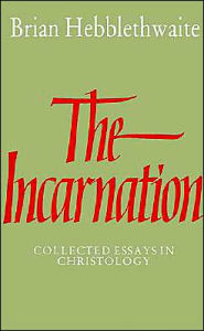 Title: The Incarnation: Collected Essays in Christology, Author: Brian Hebblethwaite