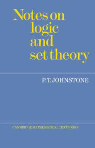 Title: Notes on Logic and Set Theory, Author: P. T. Johnstone