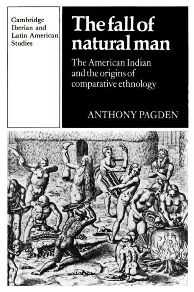 The Fall of Natural Man: The American Indian and the Origins of Comparative Ethnology / Edition 1