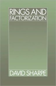 Title: Rings and Factorization, Author: David Sharpe
