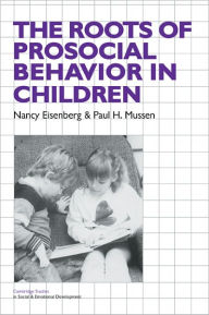 Title: The Roots of Prosocial Behavior in Children / Edition 1, Author: Nancy Eisenberg
