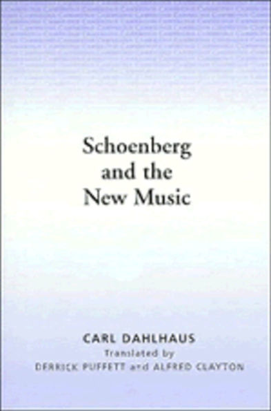 Schoenberg and the New Music: Essays by Carl Dahlhaus