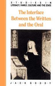 Title: The Interface between the Written and the Oral / Edition 1, Author: Jack Goody