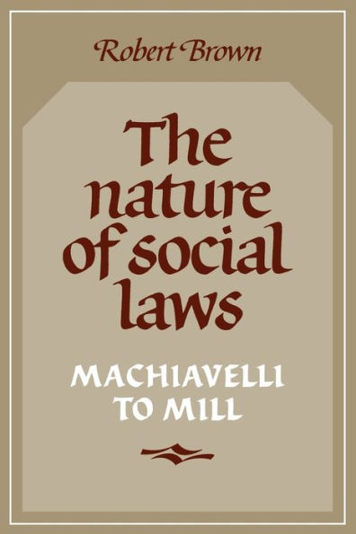 The Nature of Social Laws: Machiavelli to Mill