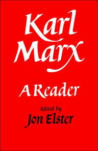 Title: Karl Marx: A Reader / Edition 1, Author: Jon Elster