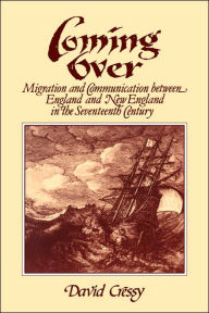 Title: Coming Over: Migration and Communication Between England and New England in the Seventeenth Century / Edition 1, Author: David Cressy