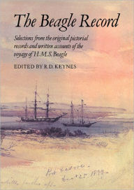 Title: The Beagle Record: Selections from the Original Pictorial Records and Written Accounts of the Voyage of HMS Beagle, Author: Richard Darwin Keynes