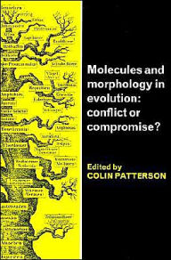 Title: Molecules and Morphology in Evolution: Conflict or Compromise?, Author: Colin Patterson