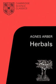 Title: Herbals: Their Origin and Evolution / Edition 2, Author: Agnes Arber