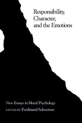 Responsibility, Character, and the Emotions: New Essays in Moral Psychology / Edition 1