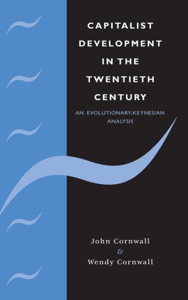 Capitalist Development in the Twentieth Century: An Evolutionary-Keynesian Analysis