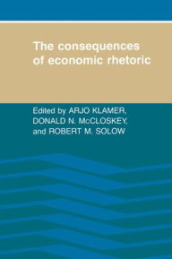 Title: The Consequences of Economic Rhetoric, Author: Arjo Klamer