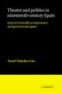 Theatre and Politics in Nineteenth-Century Spain: Juan De Grimaldi as Impresario and Government Agent