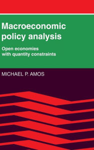 Title: Macroeconomic Policy Analysis: Open Economies with Quantity Constraints, Author: Michael P. Amos